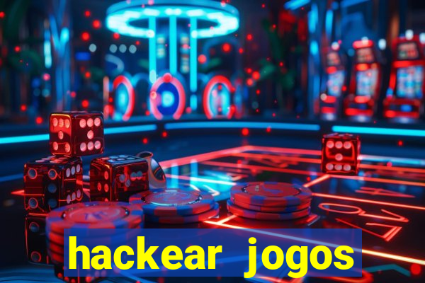 hackear jogos dinheiro infinito